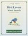 Large Print Bird Lovers Word Search for Seniors & Adults: 100 Relaxing Large Print Word Search Puzzles of Songbirds, Owls, Eagles, Hawks and More with Complete Solutions