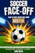 Soccer Face-Off: The Head-to-Head Soccer Quiz Game for Kids Ages 7-12