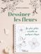 Dessiner les fleurs: Les plus jolies variétés en quelques étapes