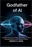 Godfather Bol Godfather of AI: How Digital Minds Learn Faster Than People Live, Share Knowledge Without Limits, Reshape Creativity