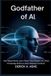 Godfather Bol Godfather of AI: How Digital Minds Learn Faster Than People Live, Share Knowledge Without Limits, Reshape Creativity