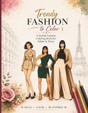 Trendy Fashion to Color: A Stylish Fashion Coloring Book for Adults & Teens