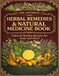 The Ultimate Herbal Remedies & Natural Medicine Book; Natural Healing Recipes for Body and Mind