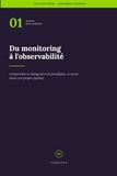 Du monitoring à l'observabilité: Comprendre le changement de paradigme et savoir situer son propre système