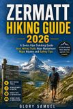 Zermatt Libri GmbH Travel Guide - Zermatt Hiking Guide 2026