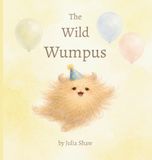 The Wild Wumpus: a little book about big feelings