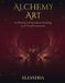 Alchemy Art: 28 Portals of Feminine Healing and Transformation