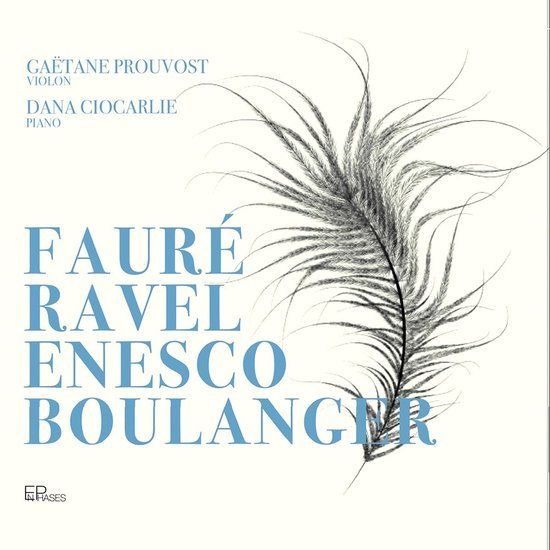 Gaëtane Prouvost & Dana Ciocarlie - Fauré, Ravel, Enesco & Boulanger (CD)