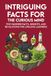 Intriguing Facts for the Curious Mind: 500 Facts About World History, Life on Earth, Pop Science, Your Body, and Culture