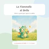 La Fiammella di Brillo: Storie e giochi per capire la rabbia — capricci, calma e il Respiro del Vulcano. Bambini da 3 a 5 anni