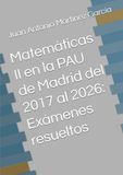Matemáticas II en la PAU de Madrid del 2017 al 2026: Exámenes resueltos