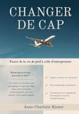 CHANGER DE CAP: Un carnet de vol pour passer de la vie de prof à celle d'entrepreneur