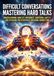 Difficult Conversations: Mastering Hard Talks: Understanding Conflict Avoidance, Emotional Safety, and Speaking Truth Without Breaking Connection 9783565236886