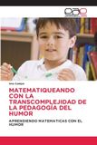 Matematiqueando Editorial Academica Espanola Matematiqueando Con La Transcomplejidad de la Pedagogía del Humor Paperback