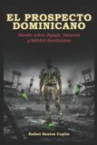 El Prospecto Dominicano: Novela sobre dopaje, menores y beisbol dominicano
