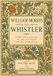 William Morris to Whistler: Papers and Addresses on Art and Craft and the Commonweal - Restored Facsmile Edition