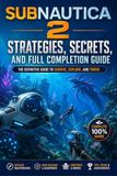 Subnautica 2 Strategies, Secrets, and Full Completion Guide