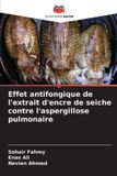 Effet Editions Notre Savoir Effet antifongique de l'extrait d'encre de seiche contre l'aspergillose pulmonaire