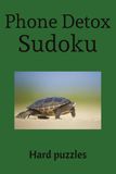 Phone Detox Sudoku: Hard Sudoku Puzzles for Phone Detox | Ease the Mind, Relax, and Recharge | 6x9 inches, 110 Pages | 50+ Puzzles | Solutions included