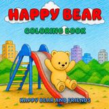 Happy Bear and Friends: Fun and Relaxing Coloring Activities for Young Kids