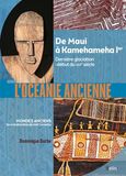 L'Océanie ancienne: Des hommes de Madjedbebe à Kamehameha Ier (65 000 av. notre ère-début du XIXe siècle)