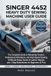 SINGER 4452 HEAVY DUTY SEWING MACHINE USER GUIDE