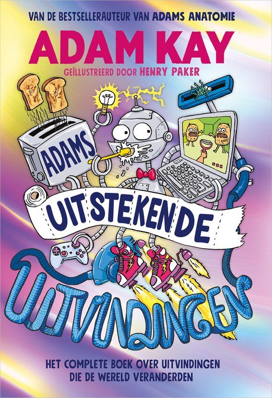 Adams uitstekende uitvindingen: Het complete boek over uitvindingen die de wereld veranderden