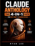 Claude Anthology: The 4-in-1 Path From First Prompt to Recurring Revenue | Prompt Engineering, Claude Code, AI Agents, and Money & Business