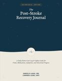 THE POST-STROKE RECOVERY JOURNAL: A Daily Home-Care Log & Safety Guide for Vitals, Medications, Symptoms, and Functional Progress
