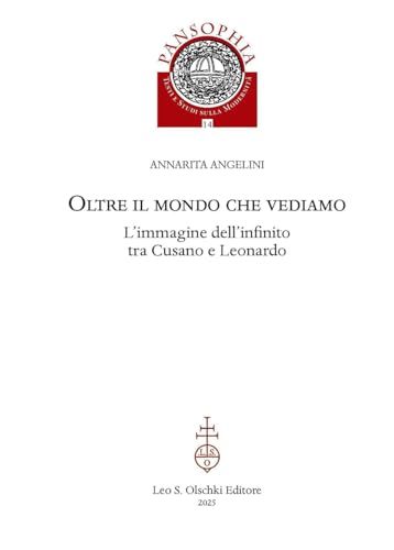 Oltre Casa Editrice Leo S. Olschki Oltre Il Mondo Che Vediamo. l'Immagine Dell'infinito Tra Cusano E Leonardo Paperback