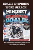 Mindset of a Champion Goalie: 55 Inspirational Word Search Puzzles for Young Hockey Players, Goalies & Athletes