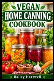 VEGAN HOME CANNING COOKBOOK