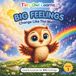 Big Feelings Change Like the Weather: A Toddler Social Emotional Learning Book About Feelings, Emotions, and Self-Regulation