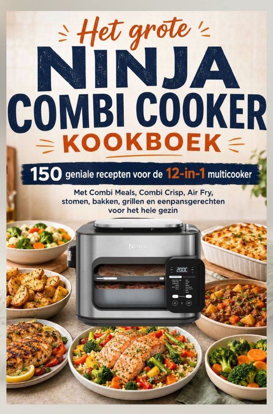 Het Ninja Het grote Ninja Combi Cooker kookboek: 150 geniale recepten voor de 12-in-1 multicooker