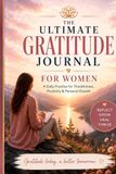 The Ultimate Gratitude Journal For Women - Compact Edition: A Daily Practice For Thankfulness, Positivity and Personal Growth