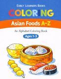 Early Learners Books Asian Foods A-Z to Color and Learn Ages 1-3