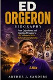 Ed Orgeron Biography: From Cajun Roots and Coaching Struggles to LSU’s Historic 2019 National Championship