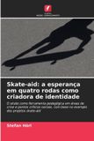 Skate-aid: a esperança em quatro rodas como criadora de identidade