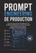 Prompt Engineering de Production: Prompts d’IA fiables pour workflows professionnels, sorties structurées et automatisation
