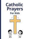 Catholic Prayers for Kids: 15 Traditional Prayers Every Catholic Child Should Know — A Beautiful Keepsake Prayer Book for Baptism, First Communion & Confirmation