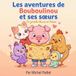 Les aventures de Bouboulinou et ses sœurs: A Bilingual French English Picture Book for Kids Ages 4-9 | Learn French with a Treasure Hunt Adventure
