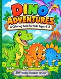 Dino Adventures: A Coloring Book for Kids Ages 4–8