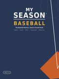 My Season: Baseball: The Baseball Memory, Goals and Growth Book for Young Players, Ages 9-12