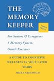 THE MEMORY KEEPER: A Guide to Cognitive Wellness in Your Later Years