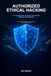 Authorized Ethical Hacking: A Practical Guide to Security Assessment, Defense, and Reporting