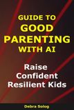 Guide The Smart Parent- Guide to Good Parenting With AI