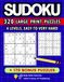 Sudoku Book – 320 Large Print Puzzles with Solutions: 4 Levels, Easy to Very Hard • For Adults, Teens & Seniors