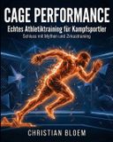 Cage Independently Published Cage Performance: Echtes Athletiktraining für Kampfsportler Paperback