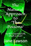 The Natural Approach to 'The Poisons': Herb v Essential Oil, which is best?