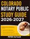 COLORADO NOTARY PUBLIC STUDY GUIDE 2026-2027: A Complete Success Blueprint With 9 Full Length Practice Question Exams, Detailed Answer Keys, And Insightful Explanation For Every Question
